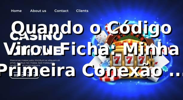 Quando o Código Virou Ficha: Minha Primeira Conexão com a Plataforma 255bet